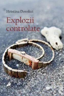 Explozii controlate de Hristina Doroftei
