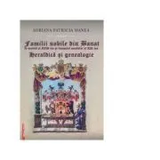 Familii nobile din Banat in secolul al 18-lea si inceputul secolului al 19-lea. Heraldica si Genealogie de Adriana-Patricia Manea