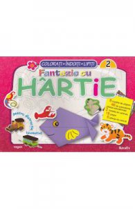 Fantezie cu hartie. Colorati! Indoiti! Lipiti! 2