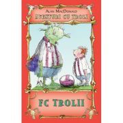 FC Trolii. Aventuri cu troli volumul 4
