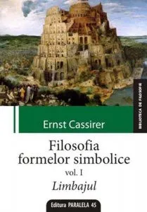 Filosofia Formelor Simbolice. Volumul I. Limbajul