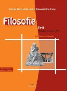 Filosofie Tip B. Manual pentru clasa a XII-a de Iulia Lazar