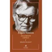 Fragmente critice. Volumul 5. Sfarsitul literaturii? de Eugen Simion