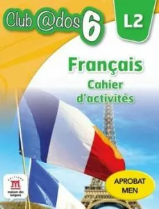 Francais. Cahier d'activites. L2. Auxiliar pentru clasa a-VI-a