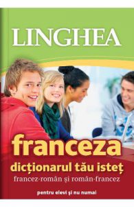 Franceza. Dictionarul tau istet francez-roman, roman-francez