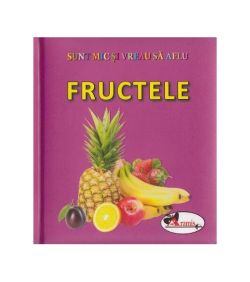 Fructele. Sunt mic și vreau să aflu