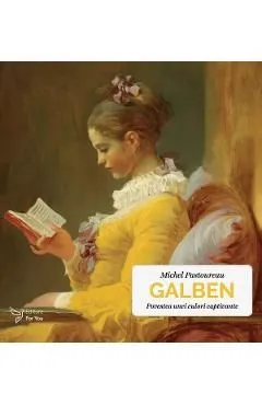 Galben. Povestea unei culori captivante de Michel Pastoureau