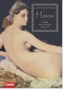 Harem. Lumea din spatele valului de Alev Lytle Croutier
