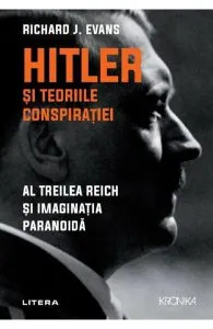 Hitler si teoriile conspiratiei de Richard J. Evans