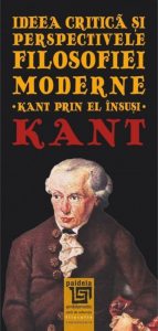 Ideea critica si perspectivele filosofiei moderne. Kant prin el insusi