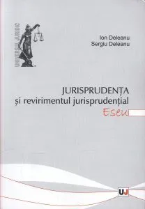 Jurisprudenta si revirimentul jurisprudential de Ion Deleanu