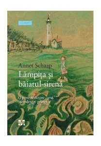 Lămpița și băiatul-sirenă de Annet Schaap