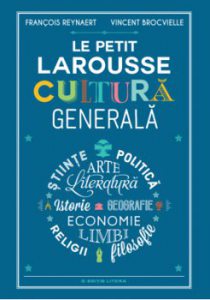 Le petit Larousse. Cultura generala