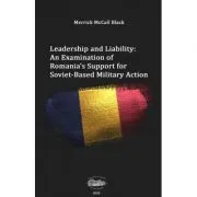 Leadership and liability. An examination of Romania's support for soviet-based military action de McCall Black