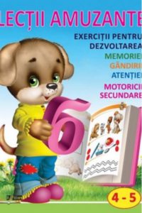 Lectii amuzante 4-5 ani. Exercitii pentru dezvoltarea memoriei, gandirii, atentiei, motoricii secundare