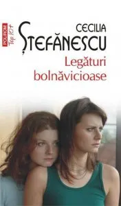 Legaturi bolnavicioase de Cecilia Stefanescu