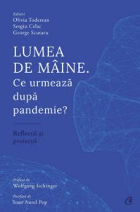 Lumea de maine. Ce urmeaza dupa pandemie?
