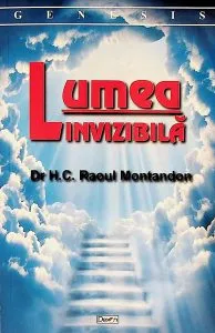Lumea invizibilă de H.C. Raoul Montandon