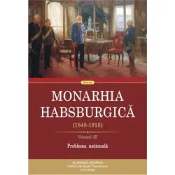 Monarhia Habsburgica (1848-1918). Volumul 3. Problema nationala