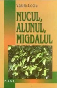 Nucul, alunul si migdalul. Editia a V-a de Vasile Cociu