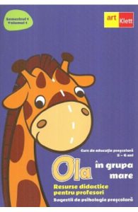 Ola in grupa mare Sem.1 Vol.1. Resurse didactice pentru profesori