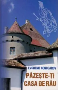 Pazeste-ti casa de rau de Evghenie Goncearov
