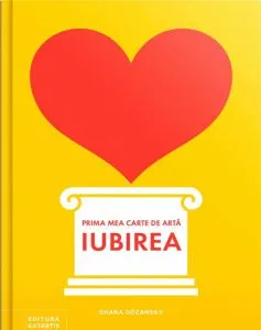 Prima mea carte de arta - Iubirea de Shana Gozansky