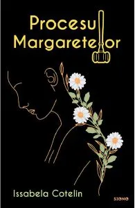 Procesul margaretelor de Issabela Cotelin