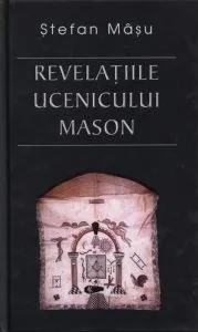 Revelatiile ucenicului mason de Stefan Masu