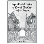 Sophisticated Ladies in Life and Literature. Selective Portraits