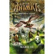 Spirite animale. Arborele vesnic. Cartea a saptea din seria spirite animale de Marie Lu