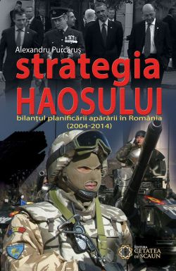 Strategia haosului - Bilantul planificarii apararii in Romania (2004-2014)