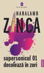 Supersonicul 01 decolează în zori de Haralamb Zinca