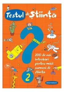 Testul de știință (nr. 2). 200 de noi întrebări pentru micii oameni de știință de Giacomo Spallacci