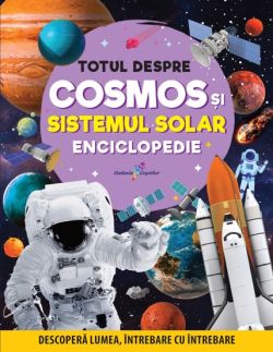 Totul despre cosmos si sistemul solar. Enciclopedie