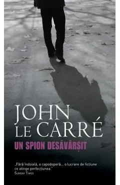 Un spion desavarsit de John Le Carre