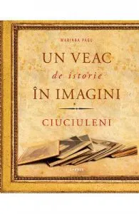 Un veac de istorie in imagini de Mariana Pagu