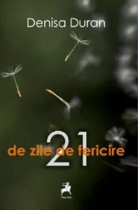 21 de zile de fericire de Denisa Duran