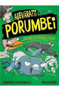 Adevaratii porumbei. Vol.2: Traiesc periculos de Andrew McDonald