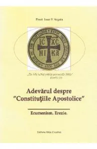 Adevarul despre Constitutiile Apostolice de Ioan V. Argatu