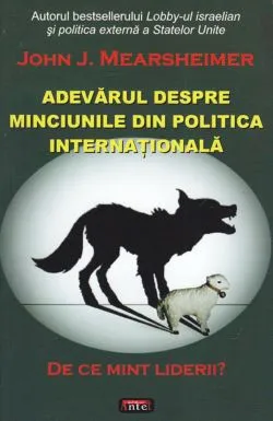 Adevarul despre minciunile din politica internationala de John J. Mearsheimer