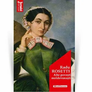 Alte povesti moldovenesti - Radu Rosetti, Editia 2020 de Radu Rosetti