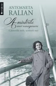 Amintirile unei nonagenare.Calatoriile mele, scriitorii mei de Antoaneta Ralian