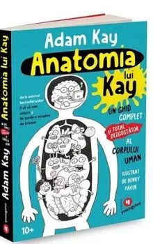 Anatomia lui Kay. Un ghid complet (si total dezgustator) al corpului uman de Adam Kay