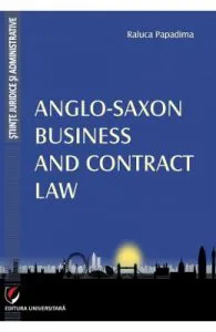 Anglo-Saxon Business and Contrat Law de Raluca Papadima