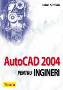 AUTOCAD 2004 pentru ingineri de Ionel Simion