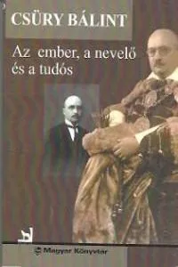 Az Ember, A Nevelo Es A Tudos (Limba Maghiara) de Csury Balint