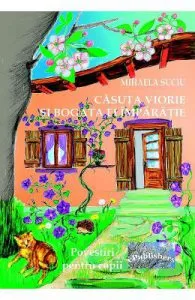 Casuta viorie si bogata ei imparatie de Mihaela Suciu