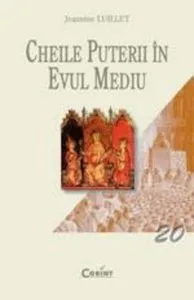 Cheile puterii in Evul Mediu de Jeannine Quillet