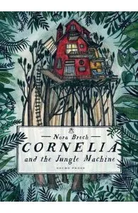 Cornelia and the Jungle Machine de Nora Brech